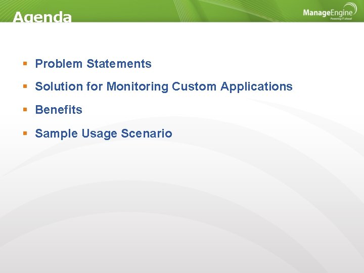 Agenda Problem Statements Solution for Monitoring Custom Applications Benefits Sample Usage Scenario 