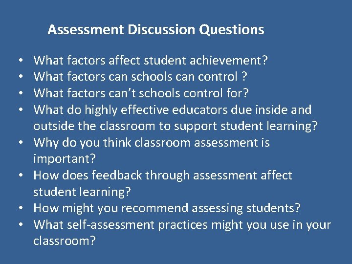 Assessment Discussion Questions • • What factors affect student achievement? What factors can schools