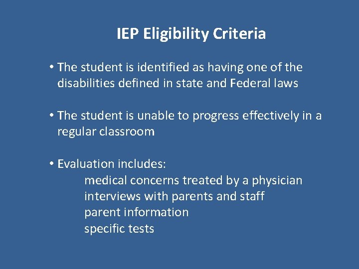 IEP Eligibility Criteria • The student is identified as having one of the disabilities