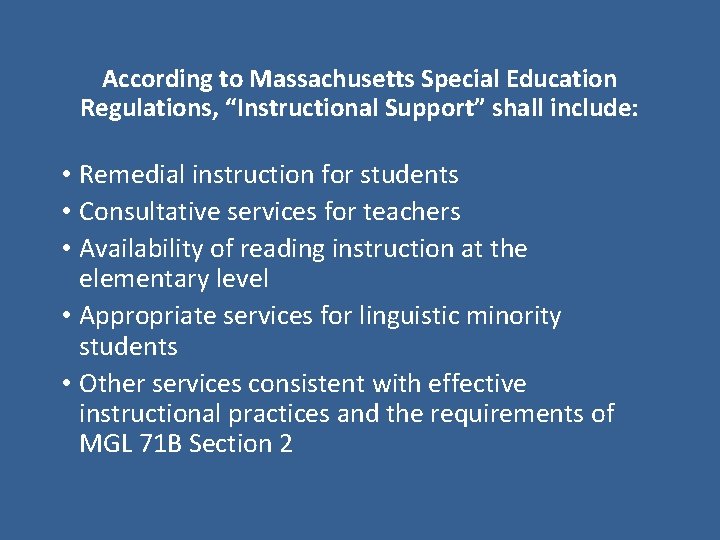 According to Massachusetts Special Education Regulations, “Instructional Support” shall include: • Remedial instruction for