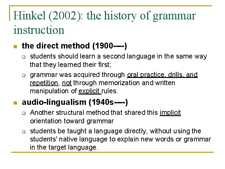 Hinkel (2002): the history of grammar instruction n the direct method (1900 ----) q