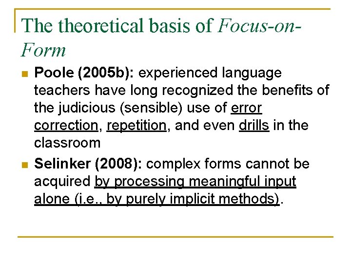 The theoretical basis of Focus-on. Form n n Poole (2005 b): experienced language teachers