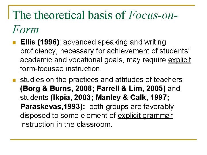 The theoretical basis of Focus-on. Form n n Ellis (1996): advanced speaking and writing