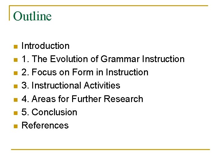 Outline n n n n Introduction 1. The Evolution of Grammar Instruction 2. Focus