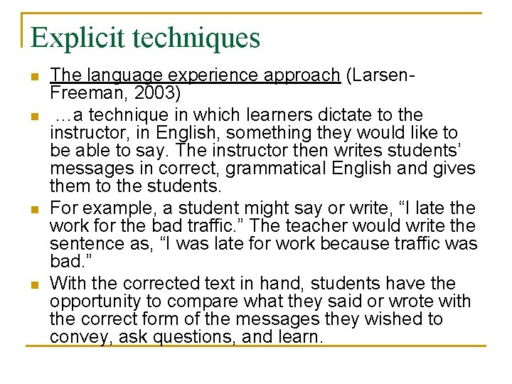 Explicit techniques n n The language experience approach (Larsen. Freeman, 2003) …a technique in