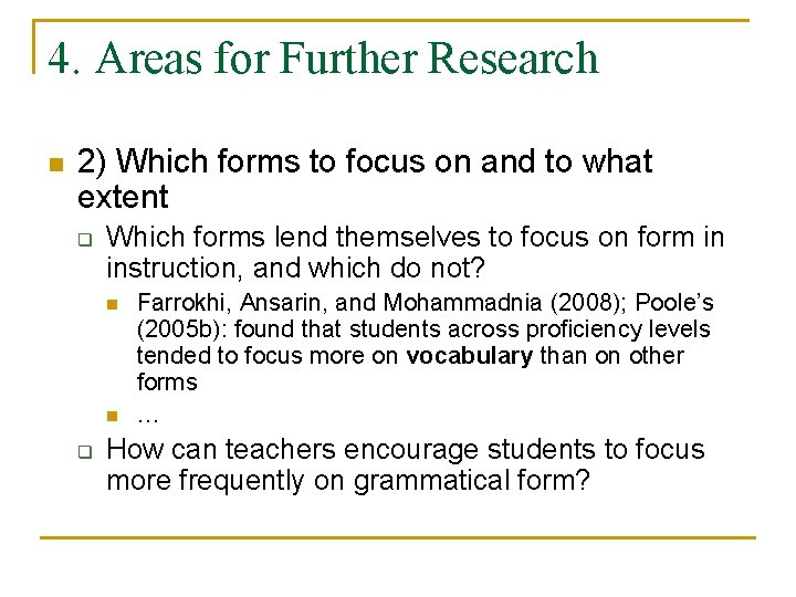 4. Areas for Further Research n 2) Which forms to focus on and to