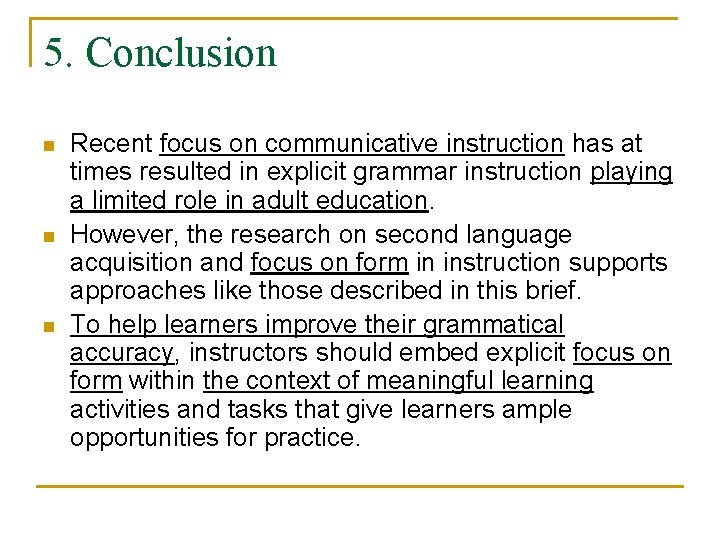 5. Conclusion n Recent focus on communicative instruction has at times resulted in explicit