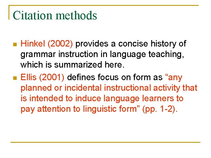 Citation methods n n Hinkel (2002) provides a concise history of grammar instruction in