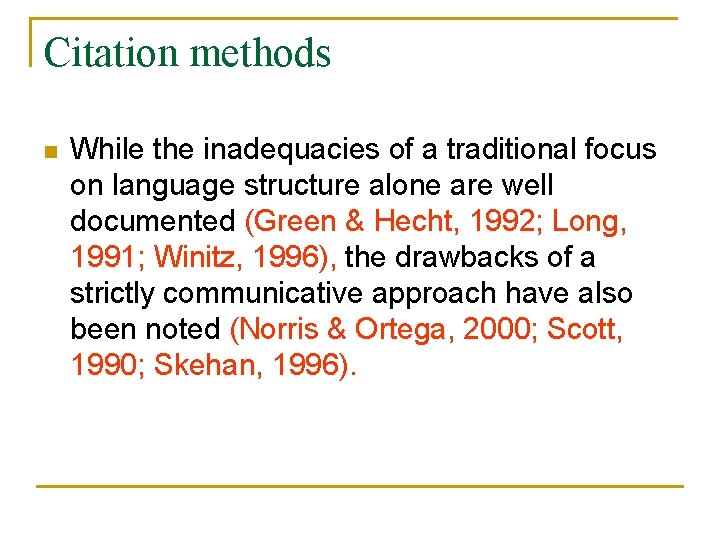 Citation methods n While the inadequacies of a traditional focus on language structure alone
