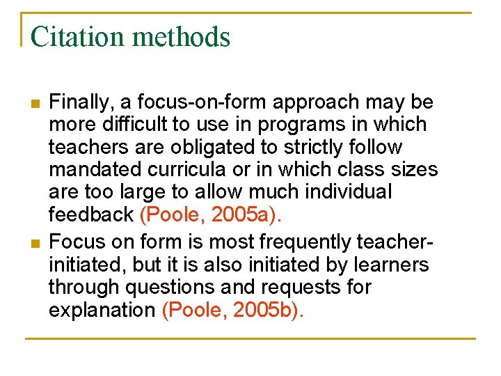 Citation methods n n Finally, a focus-on-form approach may be more difficult to use