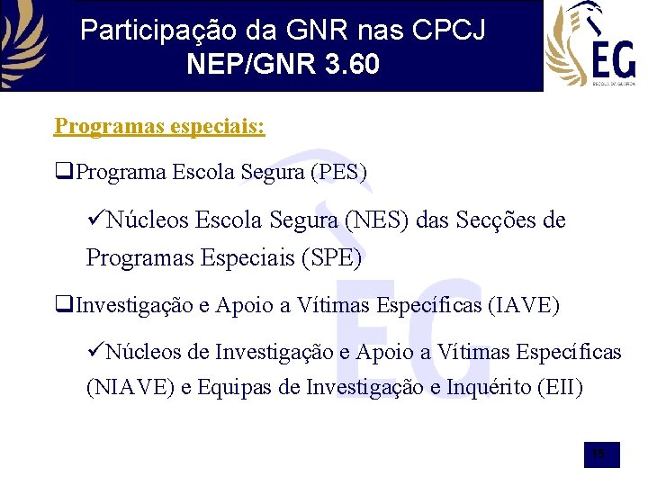 Participação da GNR nas CPCJ NEP/GNR 3. 60 Programas especiais: Programa Escola Segura (PES)