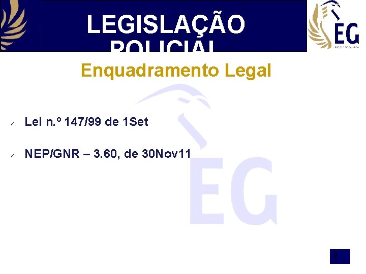 LEGISLAÇÃO POLICIAL Enquadramento Legal ü Lei n. º 147/99 de 1 Set ü NEP/GNR