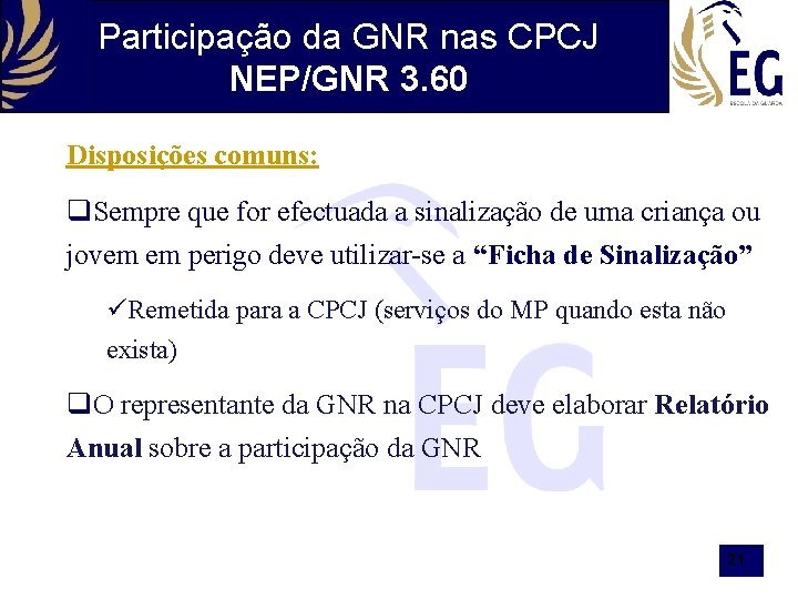 Participação da GNR nas CPCJ NEP/GNR 3. 60 Disposições comuns: Sempre que for efectuada