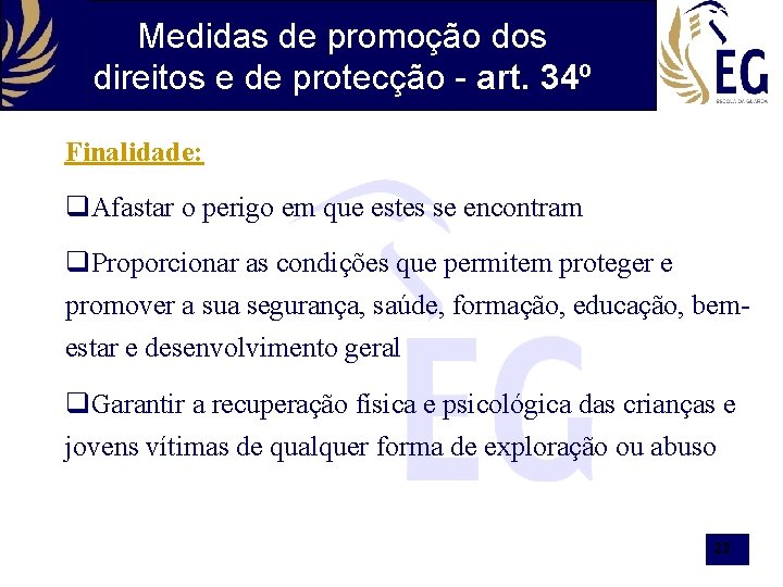 Medidas de promoção dos direitos e de protecção - art. 34º Finalidade: Afastar o