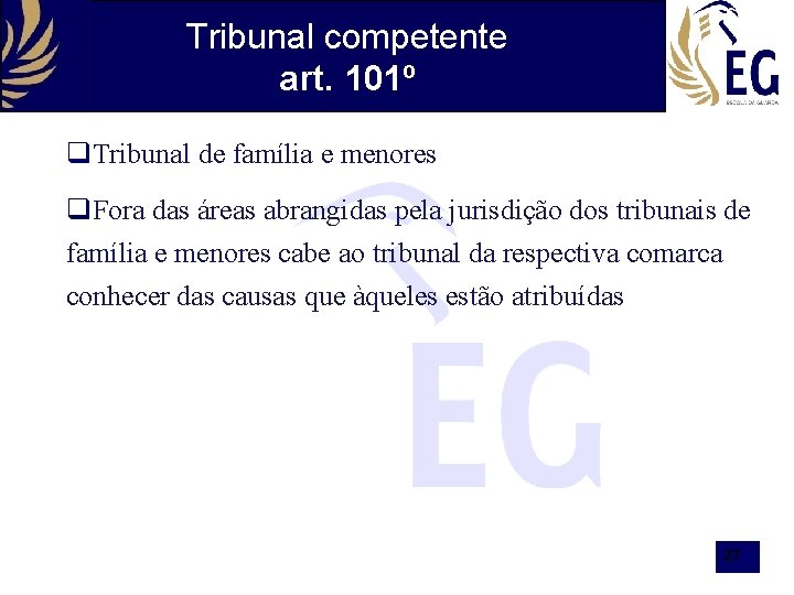 Tribunal competente art. 101º Tribunal de família e menores Fora das áreas abrangidas pela