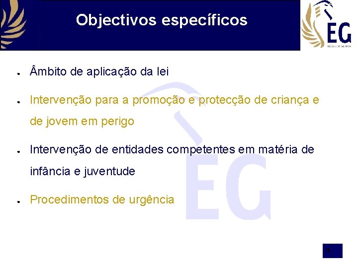 Objectivos específicos ● mbito de aplicação da lei ● Intervenção para a promoção e