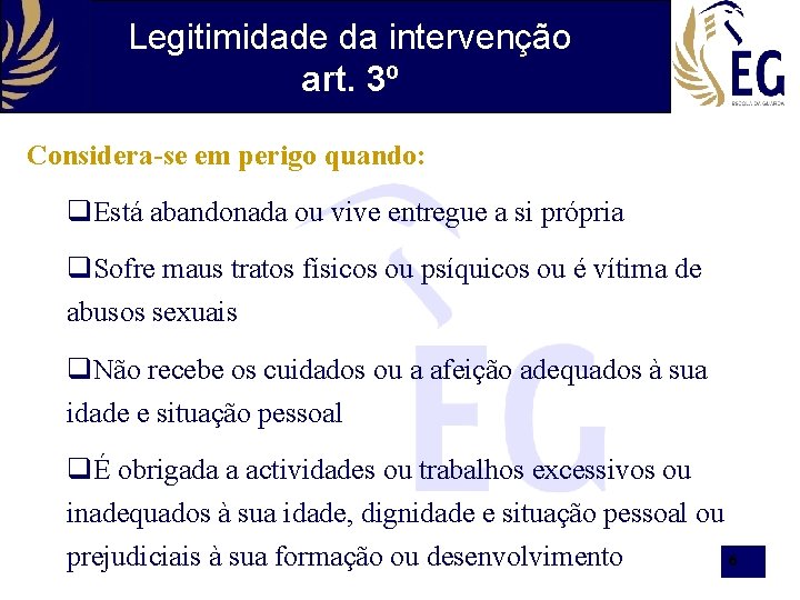 Legitimidade da intervenção art. 3º Considera-se em perigo quando: Está abandonada ou vive entregue