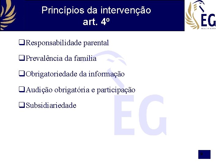 Princípios da intervenção art. 4º Responsabilidade parental Prevalência da família Obrigatoriedade da informação Audição