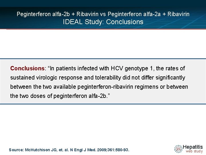 Peginterferon alfa-2 b + Ribavirin vs Peginterferon alfa-2 a + Ribavirin IDEAL Study: Conclusions: