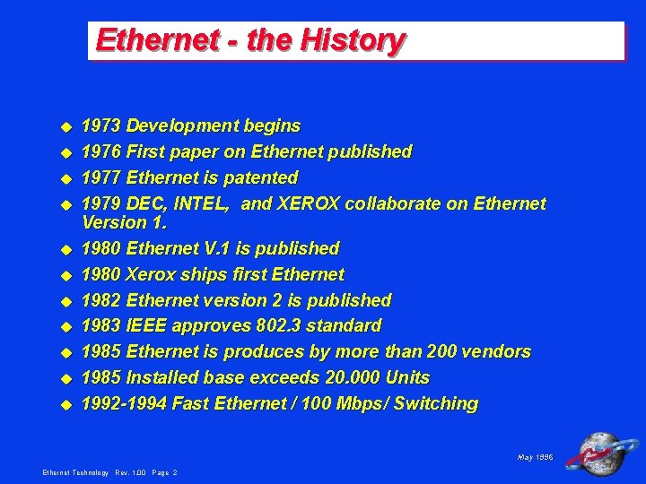 Ethernet - the History u u u 1973 Development begins 1976 First paper on