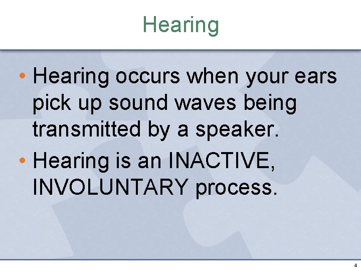 Hearing • Hearing occurs when your ears pick up sound waves being transmitted by