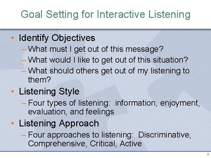 Goal Setting for Interactive Listening • Identify Objectives – What must I get out