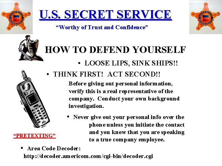 U. S. SECRET SERVICE “Worthy of Trust and Confidence” HOW TO DEFEND YOURSELF •