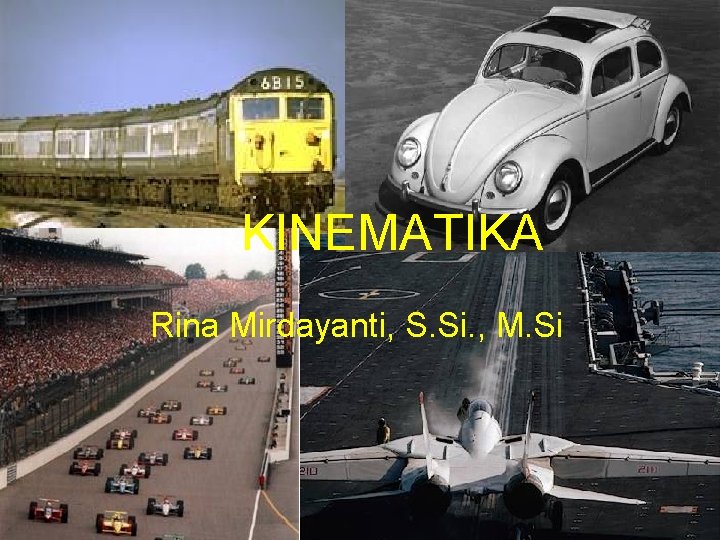 KINEMATIKA Rina Mirdayanti, S. Si. , M. Si 