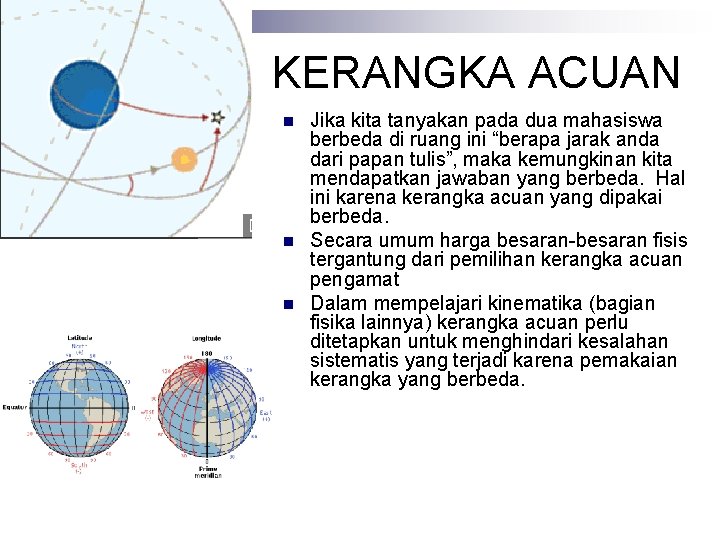 KERANGKA ACUAN n n n Jika kita tanyakan pada dua mahasiswa berbeda di ruang