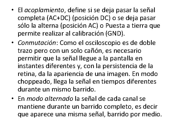  • El acoplamiento, define si se deja pasar la señal completa (AC+DC) (posición