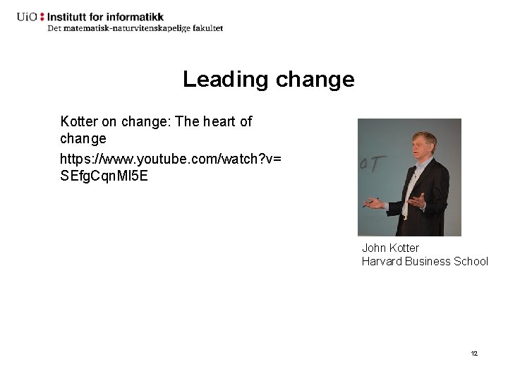 Leading change Kotter on change: The heart of change https: //www. youtube. com/watch? v=
