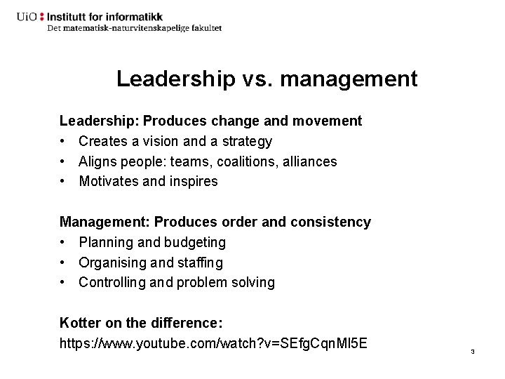 Leadership vs. management Leadership: Produces change and movement • Creates a vision and a