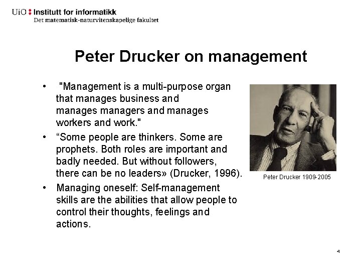 Peter Drucker on management • "Management is a multi-purpose organ that manages business and