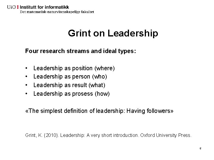 Grint on Leadership Four research streams and ideal types: • • Leadership as position