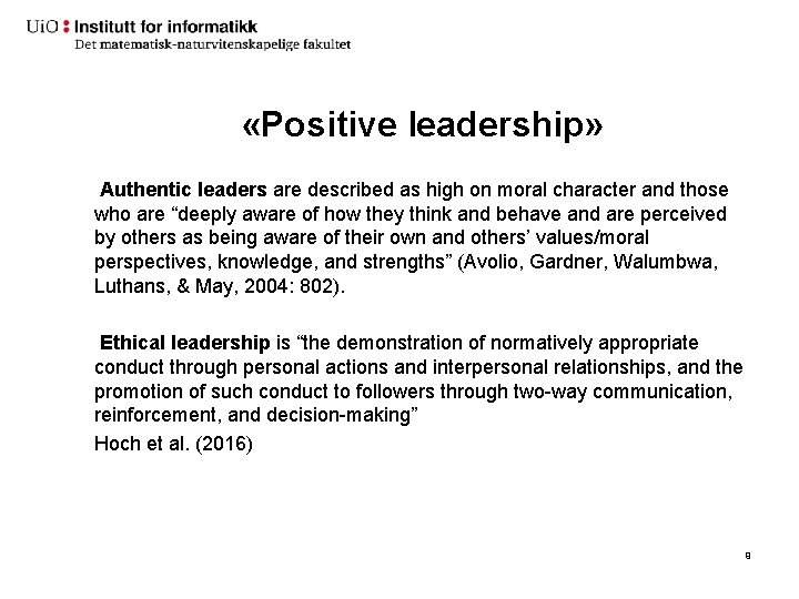  «Positive leadership» Authentic leaders are described as high on moral character and those