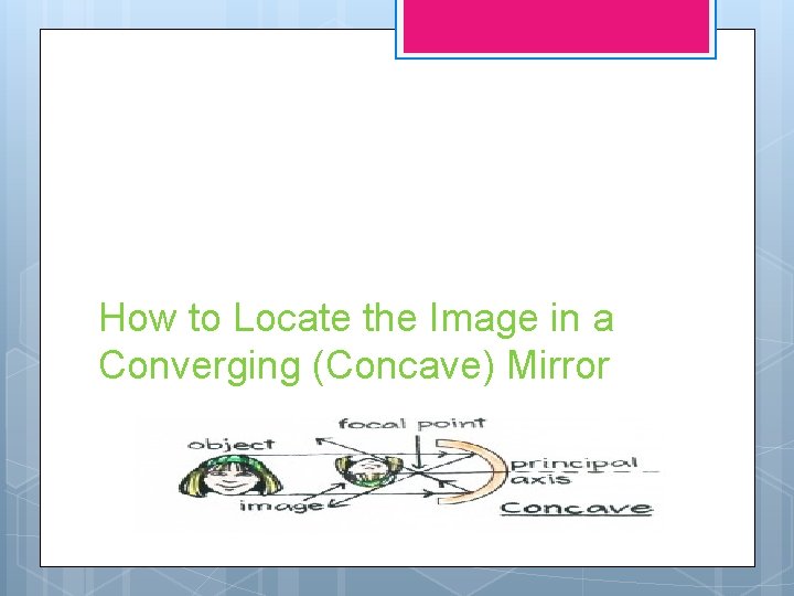 How to Locate the Image in a Converging (Concave) Mirror 