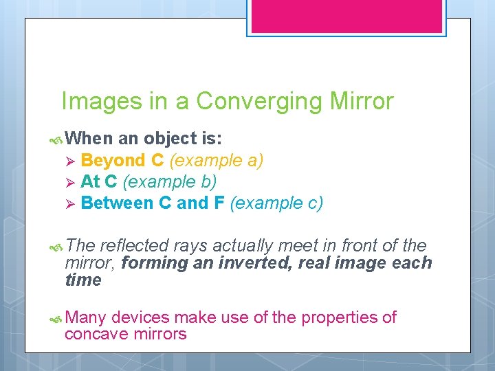 Images in a Converging Mirror When an object is: Ø Beyond C (example a)