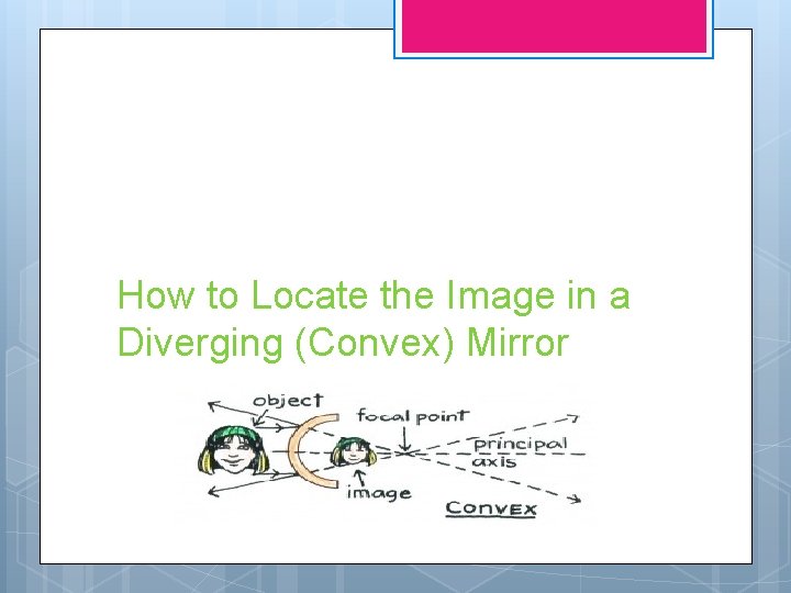 How to Locate the Image in a Diverging (Convex) Mirror 