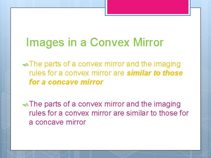 Images in a Convex Mirror The parts of a convex mirror and the imaging