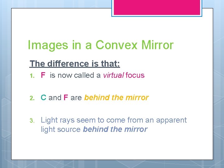 Images in a Convex Mirror The difference is that: 1. F is now called