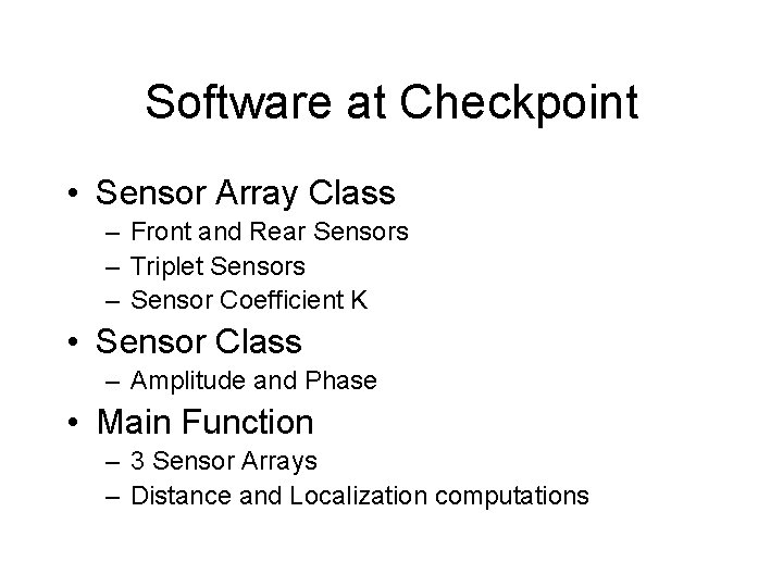 Software at Checkpoint • Sensor Array Class – Front and Rear Sensors – Triplet