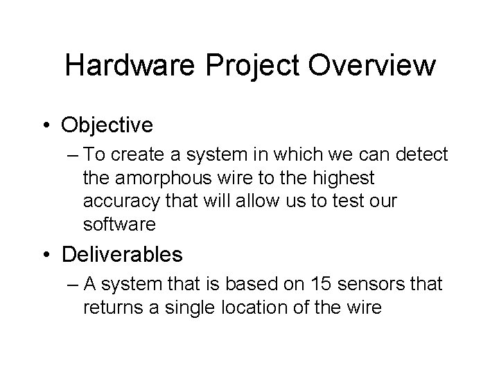 Hardware Project Overview • Objective – To create a system in which we can