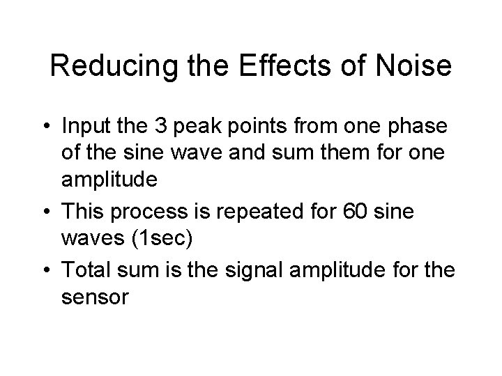 Reducing the Effects of Noise • Input the 3 peak points from one phase