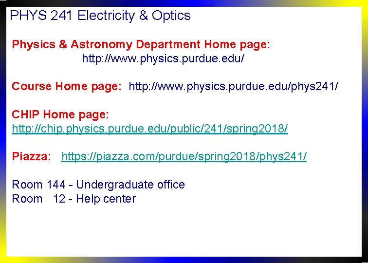 PHYS 241 Electricity & Optics Physics & Astronomy Department Home page: http: //www. physics.