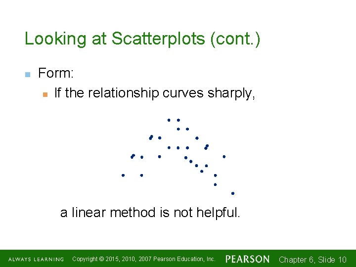 Looking at Scatterplots (cont. ) n Form: n If the relationship curves sharply, a