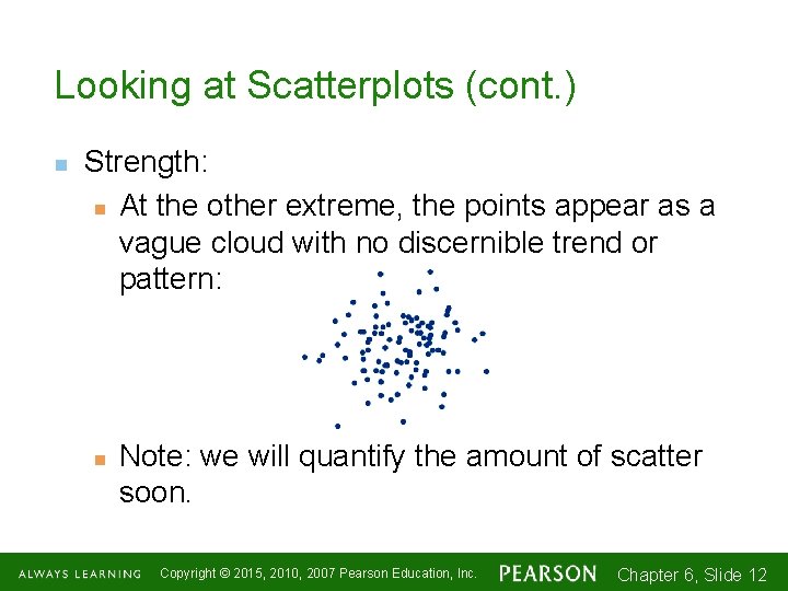 Looking at Scatterplots (cont. ) n Strength: n At the other extreme, the points