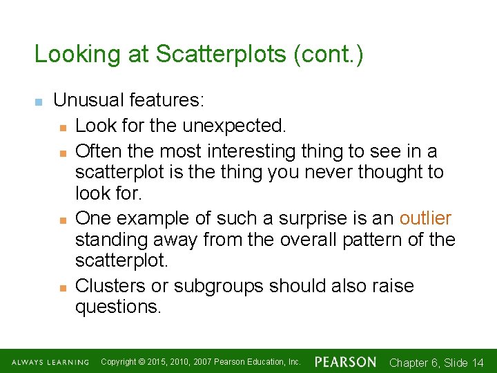 Looking at Scatterplots (cont. ) n Unusual features: n Look for the unexpected. n