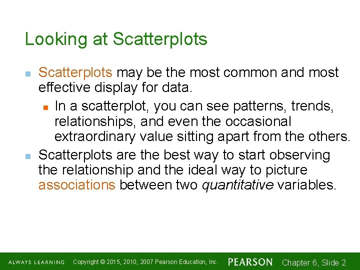 Looking at Scatterplots n n Scatterplots may be the most common and most effective