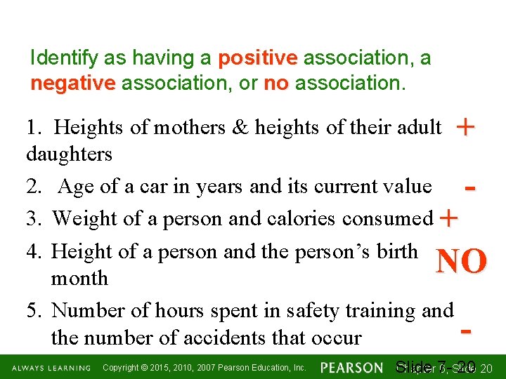 Identify as having a positive association, a negative association, or no association. 1. Heights