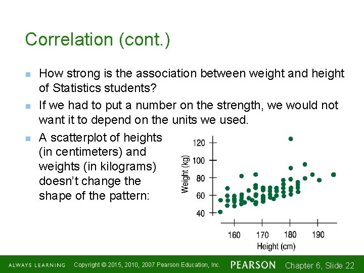 Correlation (cont. ) n n n How strong is the association between weight and